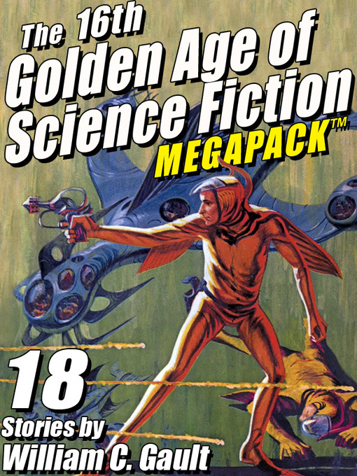 Title details for The 16th Golden Age of Science Fiction Megapack by William C. Gault - Available